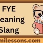 FYE Meaning Slang
