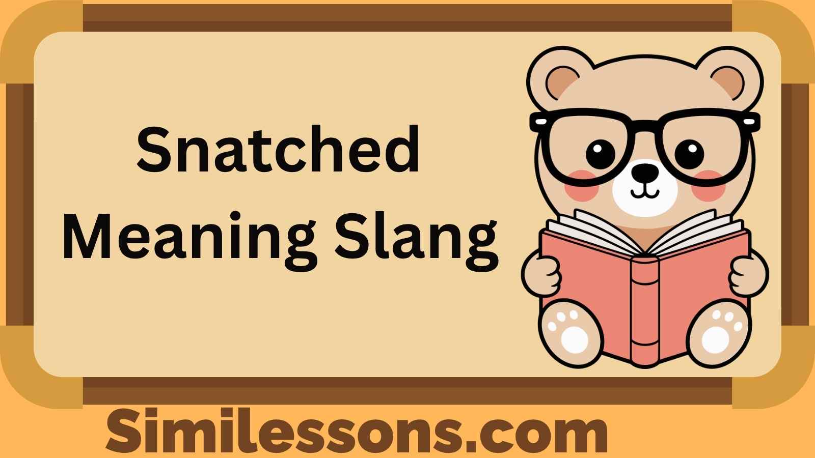 Snatched Meaning Slang