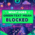What Does Green Text Mean Blocked