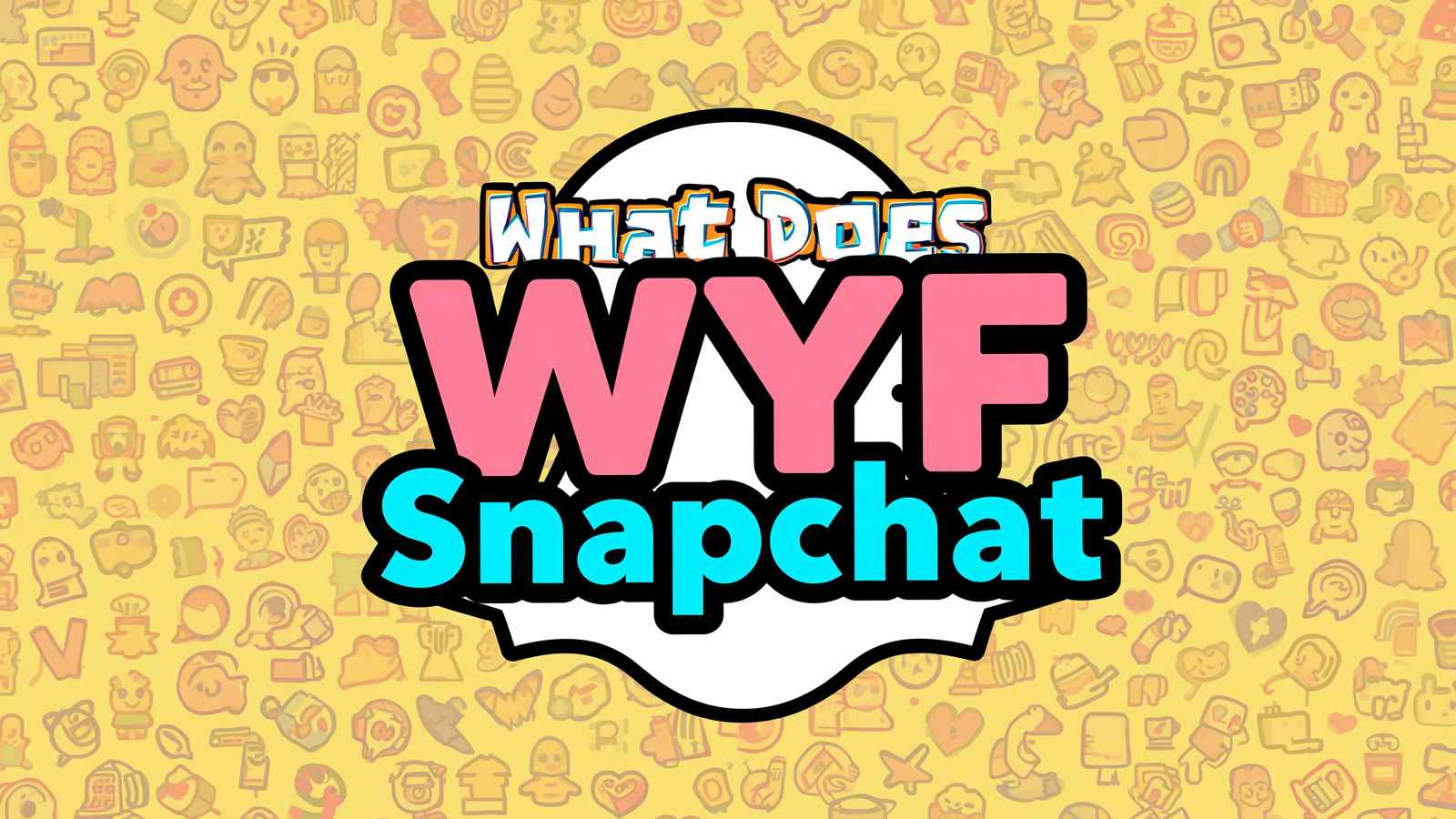 What Does WYF Mean on Snapchat